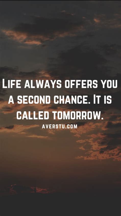 Life Always Offers You A Second Chance It Is Called Tomorrow Quotable