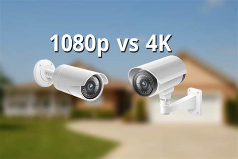 The Differences Between 1080p And 4k Resolution Security Cameras