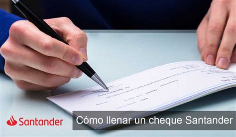 ¿cómo Llenar Un Cheque Santander 【paso A Paso】