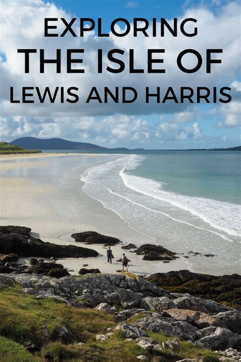 The Isle Of Lewis And Harris Scotlands Best Kept Secret Scotland