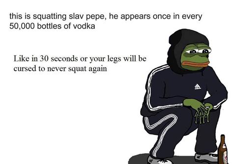 Pepe Squatting Why Do Slavs Squat Slav Squat Know Your Meme