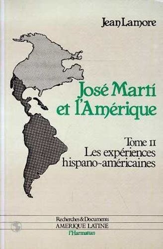 José Marti Et Lamérique Les Expériences De Xxx Livre Decitre