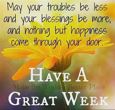 Hope You Have A Great Week Wishing You A Week Filled With Happiness