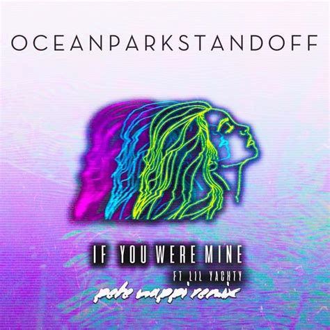 Ocean Park Standoff If You Were Mine Pete Nappi Remix Lyrics