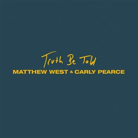 Matthew West And Carly Pearce Truth Be Told Lyrics Genius Lyrics