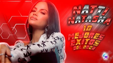 Natti Natasha 10 Grande Exitos De Natti Natasha 2022 Reggaetón