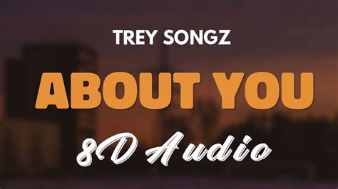 Trey Songz About You 8d Audio Youtube
