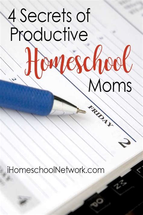 4 Secrets Of Productive Homeschool Moms • Ihomeschool Network