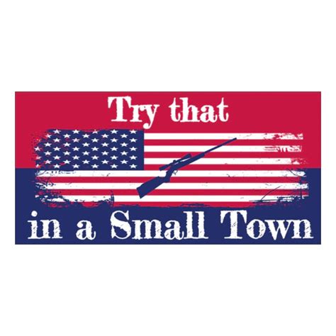 Try That In A Small Town 2a Bumper Sticker —