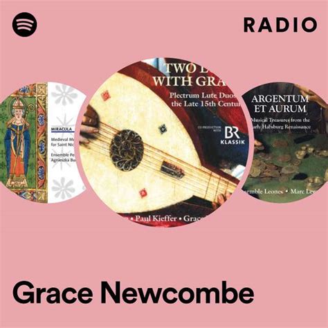 Grace Newcombe Radio Playlist By Spotify Spotify