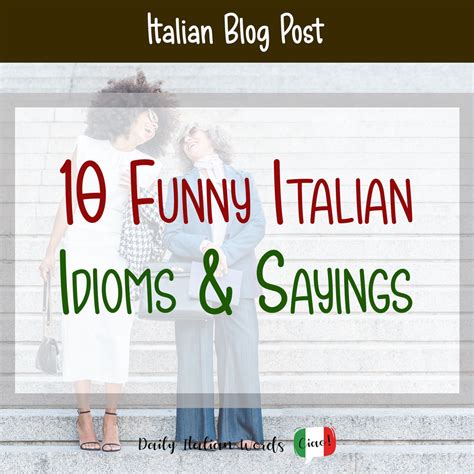 10 Funny Italian Idioms And Sayings That Are Guaranteed To Make You Smile