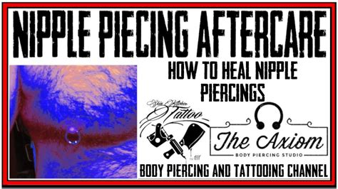 How To Heal Nipple Piercings Nipple Piercing Aftercare Instructions Youtube