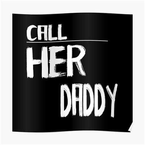 call her daddy quote poster for sale by artnation31 redbubble