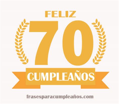 Las Mejores Felicitaciones De Cumpleaños 70 Años Frasescumple