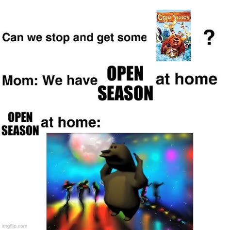 We Have Open Season At Home Meme By Chukoloco08 Memedroid