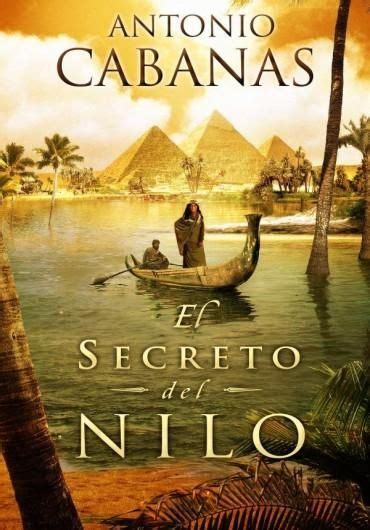 Este secreto milenario lo han conocido algunos de los. Descargar Libro El Secreto del Nilo - Antonio Cabanas en ...