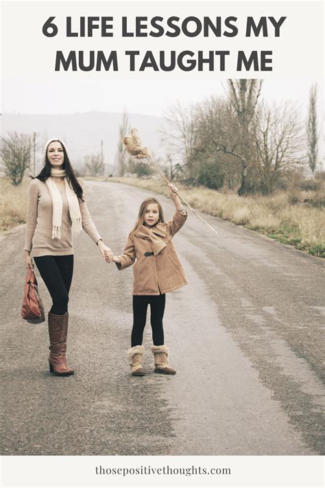 6 life lessons my mum taught me those positive thoughts
