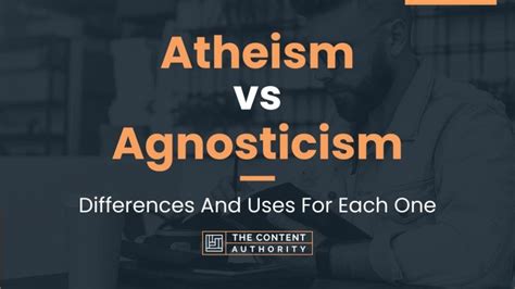 Atheism Vs Agnosticism Differences And Uses For Each One
