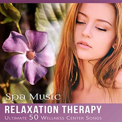 Spa Music Relaxation Therapy Ultimate 50 Wellness Center Songs For