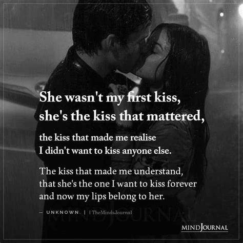 She Wasn T My First Kiss She S The Kiss That Romantic Quote Kissing Quotes For Him First