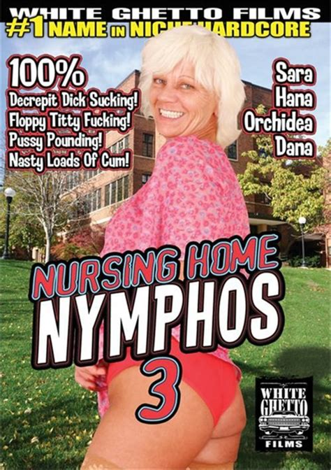 Nursing Home Nymphos 3 2015 By White Ghetto Hotmovies