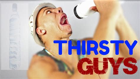 Thirsty Guys Youtube