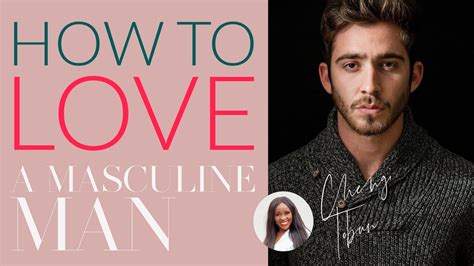 How To Love A Masculine Man Youtube