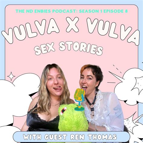 Ep 8 Vulva X Vulva Sex Stories With Guest Ren Thomas Listen Notes