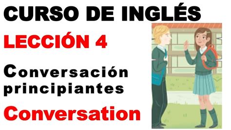 Conversación en Ingles Principiantes. Aprende a Iniciar una