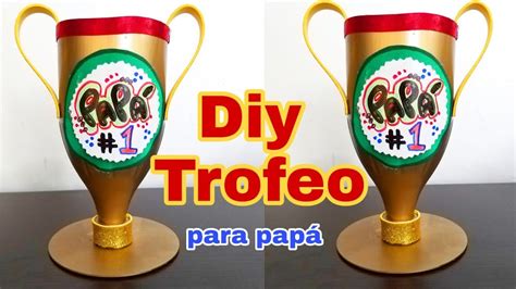 Trofeo Para El Dia Del Padre Trofeo Reciclado Con Botella Pet Youtube