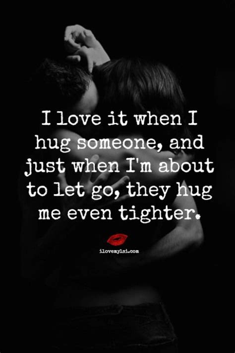 I Love It When They Hug Me Even Tighter I Love My Lsi Hug Quotes Quotes Great Quotes