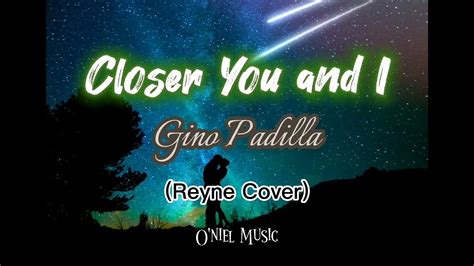 Gino Padilla Closer You And I Reyne Cover Youtube