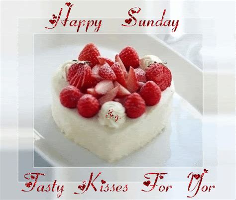 Happy Sunday Tasty Kisses For You Sunday