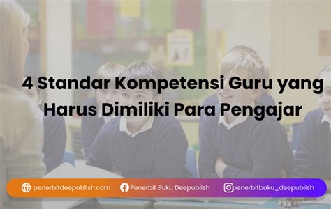 4 Standar Kompetensi Guru Yang Harus Dimiliki Para Pengajar