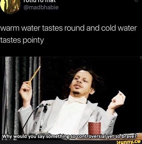 We did not find results for: Warm water tastes round and cold water tastes pointy ...