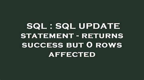 Sql Sql Update Statement Returns Success But Rows Affected Youtube