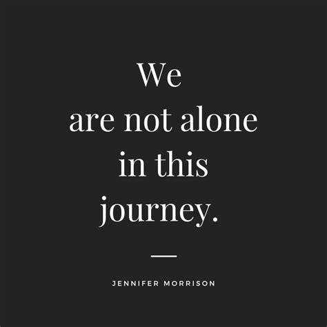 Quote We Are Not Alone In This Journey Why Give