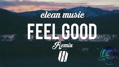Feel Good Remix Clean Music Youtube