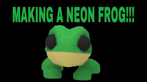 I Made A Neon Frog 😱🐸 Roblox Adopt Me Youtube