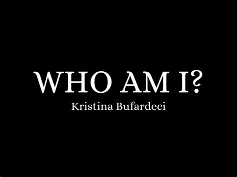 Who Am I By Kristinab78