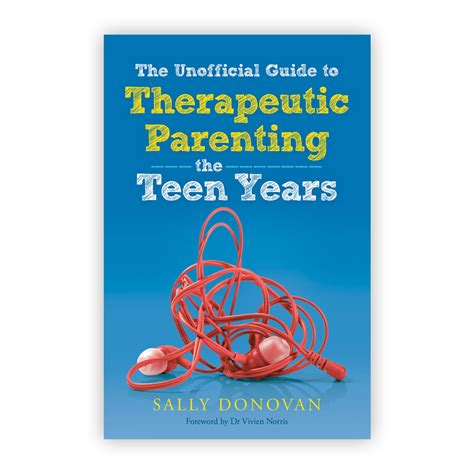 The Unofficial Guide to Therapeutic Parenting - the Teen ...