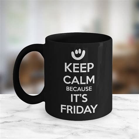 T Coffee Mug Keep Calm Because Its Friday Black Etsy