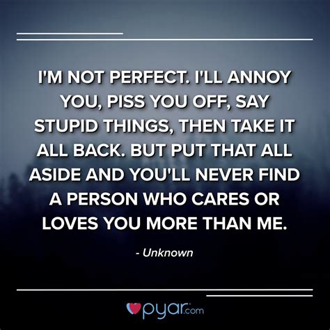 Im Not Perfect But Youll Never Find A Person Who Loves You More Than Me Lovequotes Pyar