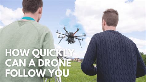 How Quickly Can A Drone Follow You Droneoids