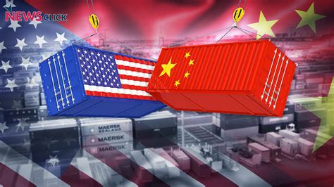 Why Americas Economic War On China Is Failing Newsclick