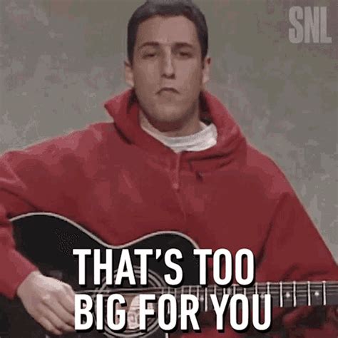 Thats Too Big For You Adam Sandler  Thats Too Big For You Adam Sandler Saturday Night Live