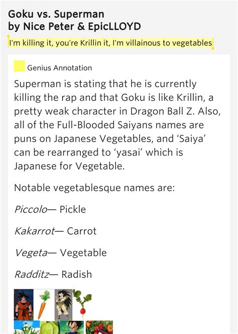 The character's name is just a shortened version of vegetables, which is actually pretty common for most saiyan. I'm killing it, you're Krillin it, I'm.. - Goku vs. Superman