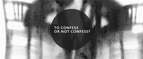 To Confess Or Not Confess