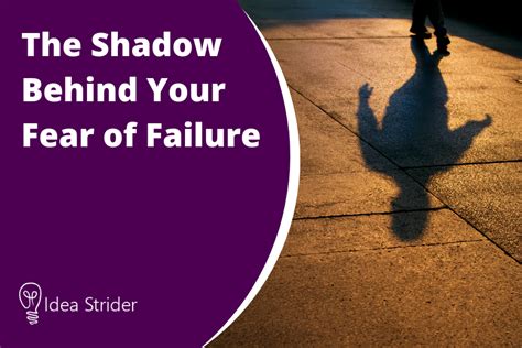 The Shadow Behind Your Fear Of Failure Idea Strider