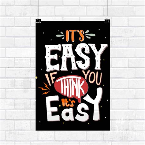 Its Easy If You Think Its Easy Motivational Wall Poster And